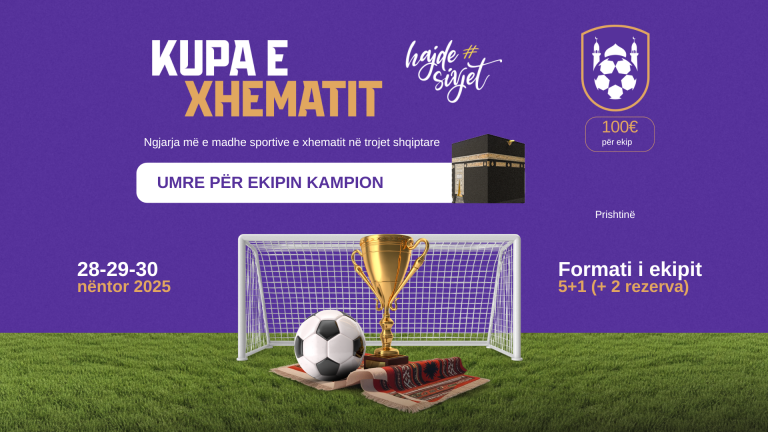 “KUPA E XHEMATIT”: Spektakël futbolli dhe vëllazërie në Prishtinë – ekipi kampion fiton udhëtim për Umre! “KUPA E XHEMATIT”: Spektakël futbolli dhe vëllazërie në Prishtinë – ekipi kampion fiton udhëtim për Umre!