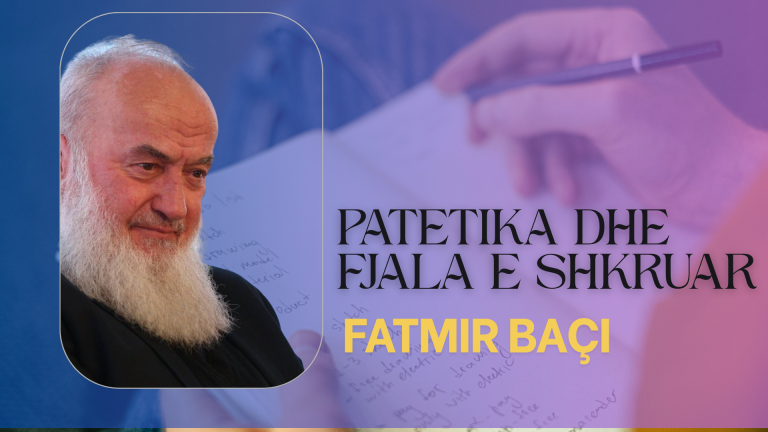 PATETIKA DHE FJALA E SHKRUAR – Fatmir Baçi PATETIKA DHE FJALA E SHKRUAR - Fatmir Baçi