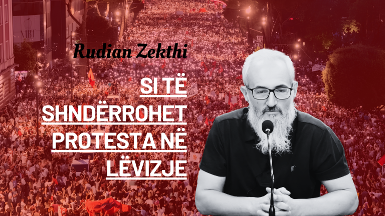 Rudian Zekthi – Si të shndërrohet protesta në lëvizje Rudian Zekthi - Si të shndërrohet protesta në lëvizje